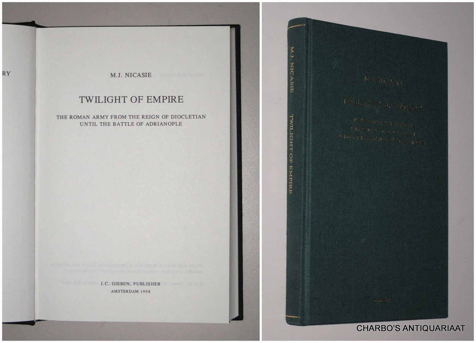NICASIE, M.J., -  Twilight of empire. The Roman army from the reign of Diocletian until the battle of Adrianople.