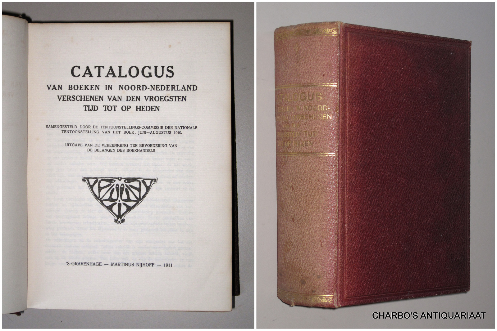CATALOGUS. -  Catalogus van boeken in Noord-Nederland verschenen van den vroegsten tijd tot op heden. Samengesteld door de Tentoonstellings-commissie der Nationale Tentoonstelling van het Boek, Juni-Aug.1910.
