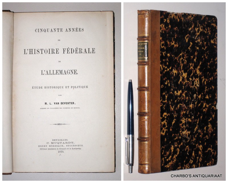 DEVENTER, L. VAN, -  Cinquante annes de l'histoire fdrale de l'Allemagne. Etude historique et politique.