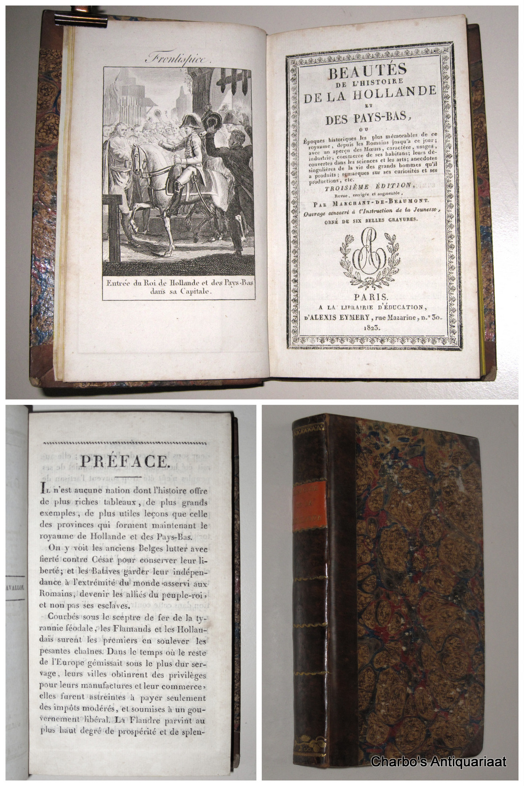 MARCHANT DE BEAUMONT, -  Beauts de l'histoire de Hollande et  des Pays-Bas, ou poques historiques les plus mmorables de  ce royaume, depuis les Romains jusqu' ce jour. Ouvrage  consacr  l'instruction de la jeunesse.