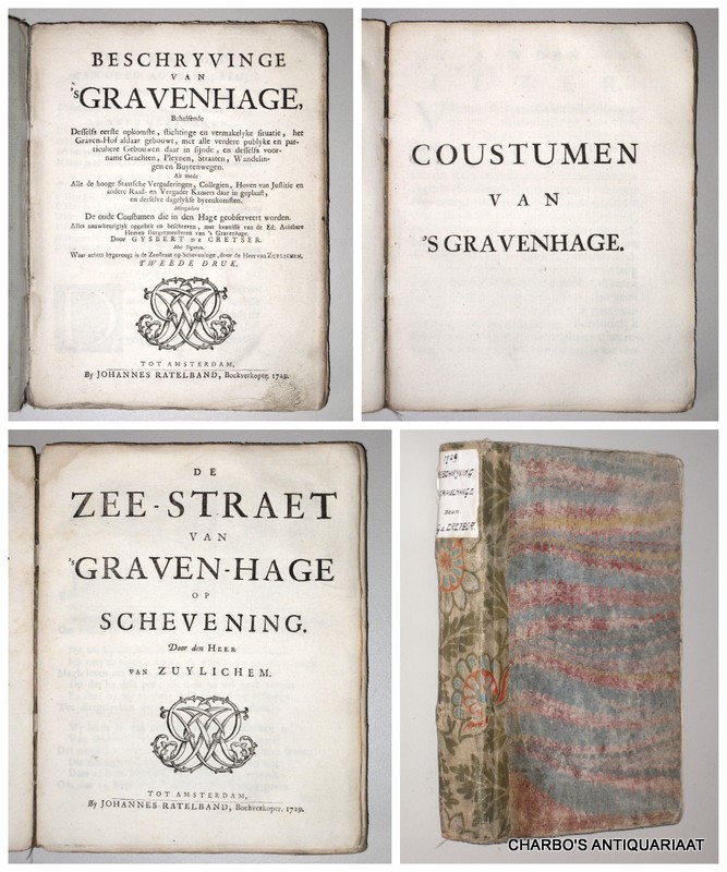 CRETSER, G. DE, -  Beschryvinge van 's Gravenhage... Mitsgaders de oude coustumen die in den Hage geobserveert worden... Waar achter bygevoegt is de Zee-straat van 'sGraven-hage op Scheveninge door de Heer van Zuylichem [= Constantyn Huygens].