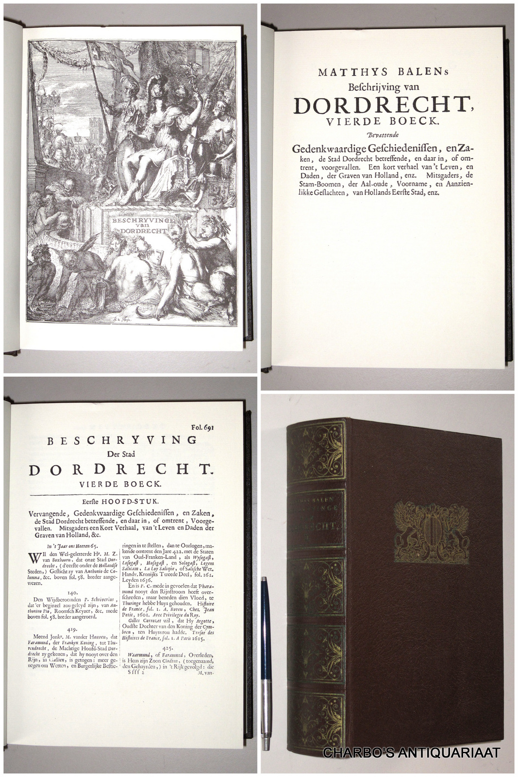 BALEN, MATTHYS, -  Beschrijving van Dordrecht, vierde boeck, bevattende gedenkwaardige geschiedenissen, en zaken, de stad Dordrecht betreffende, en daar in, of omtrent, voorgevallen. Een kort verhael van 't leven, en daden, der Graven van Holland, enz.