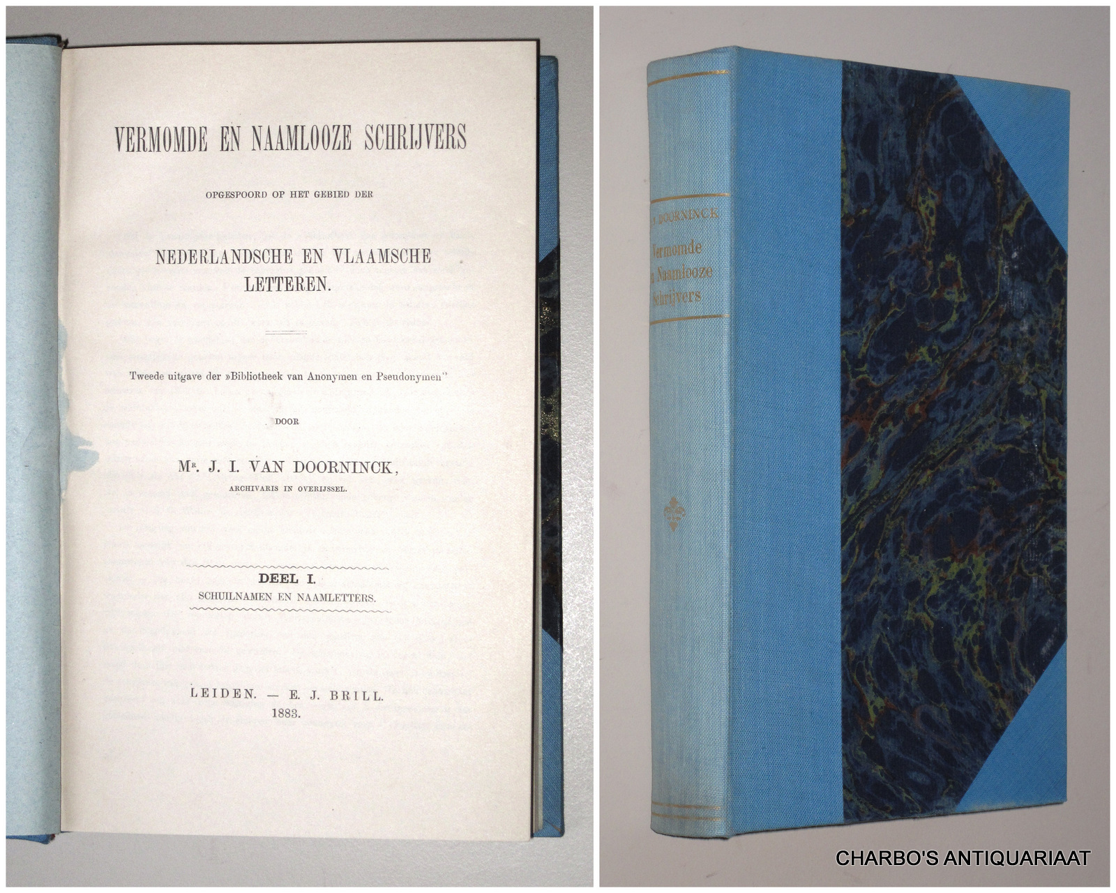 DOORNINCK, J.I. VAN, -  Vermomde en naamlooze schrijvers opgespoord op het gebied der Nederlandsche en Vlaamsche letteren. I: Schuilnamen en naamletters; II: Naamlooze geschriften.