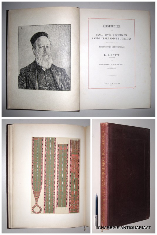 VETH, P.J., -  Feestbundel van taal-, letter-, geschied- en aardrijkskundige bijdragen ter gelegenheid van zijn tachtigsten geboortedag aan Dr. P.J. Veth, door eenige vrienden en oud-leerlingen aangeboden.