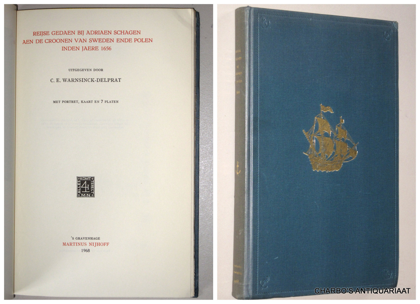 LINSCHOTEN-VEREENIGING 69: WARNSINCK-DELPRAT, C.E. (ed.), -  Reijse gedaen bij Adriaen Schagen aan de croonen van Sweden ende Polen in den Jaere 1656.