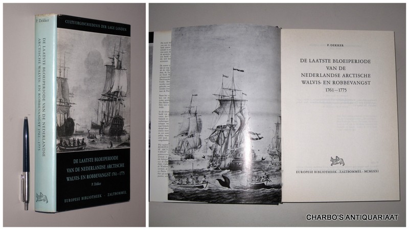 DEKKER, P., -  De laatste bloeiperiode van de Nederlandse arctische walvis- en robbevangst, 1761-1775.