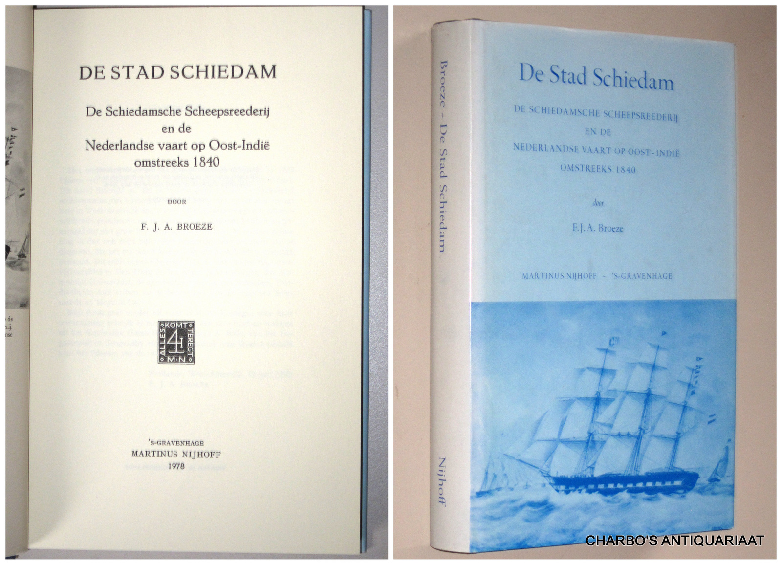 LINSCHOTEN-VEREENIGING 80: BROEZE, F.J.A., -  De stad Schiedam. De Schiedamsche Scheepsreederij en de Nederlandsche vaart op Oost-Indie omtreeks 1840.