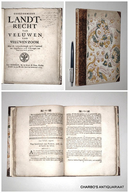 VELUWE. -  Gereformiert landtrecht van Veluwen und Veluwen-Zoom. Met de veranderongh op 't Capittel van Appelatien ende Clarongen aen Engellander-holdt ghevallen.