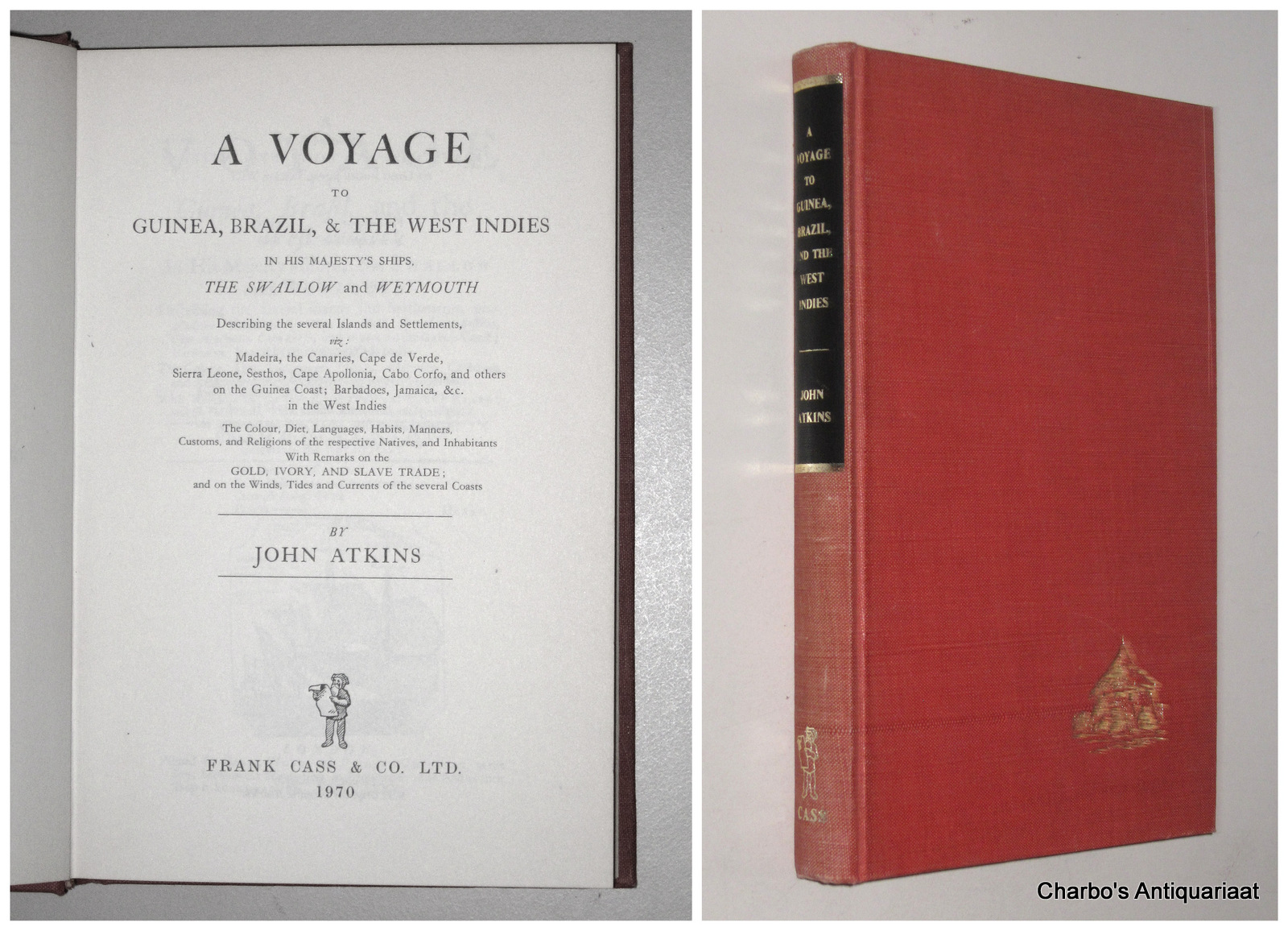 ATKINS, JOHN, -  A voyage to Guinea, Brazil, & the West Indies; in His Majesty's ships the Swallow and Weymouth. Describing the several islands and settlements, viz: Madeira, the Canaries, Cape de Verde, Sierra Leone, Sesthos, Cape Apollonia, Cabo Corfo, and others on the Guinea Coast; Barbadoes, Jamaica, &c. in the West Indies.... With remarks on the gold, ivory, and slave trade.