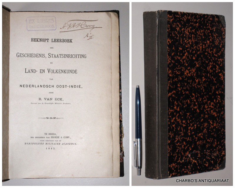 ECK, R. VAN, -  Beknopt leerboek der geschiedenis, staatsinrichting en land- en volkenkunde van Nederlandsch Oost-Indi.