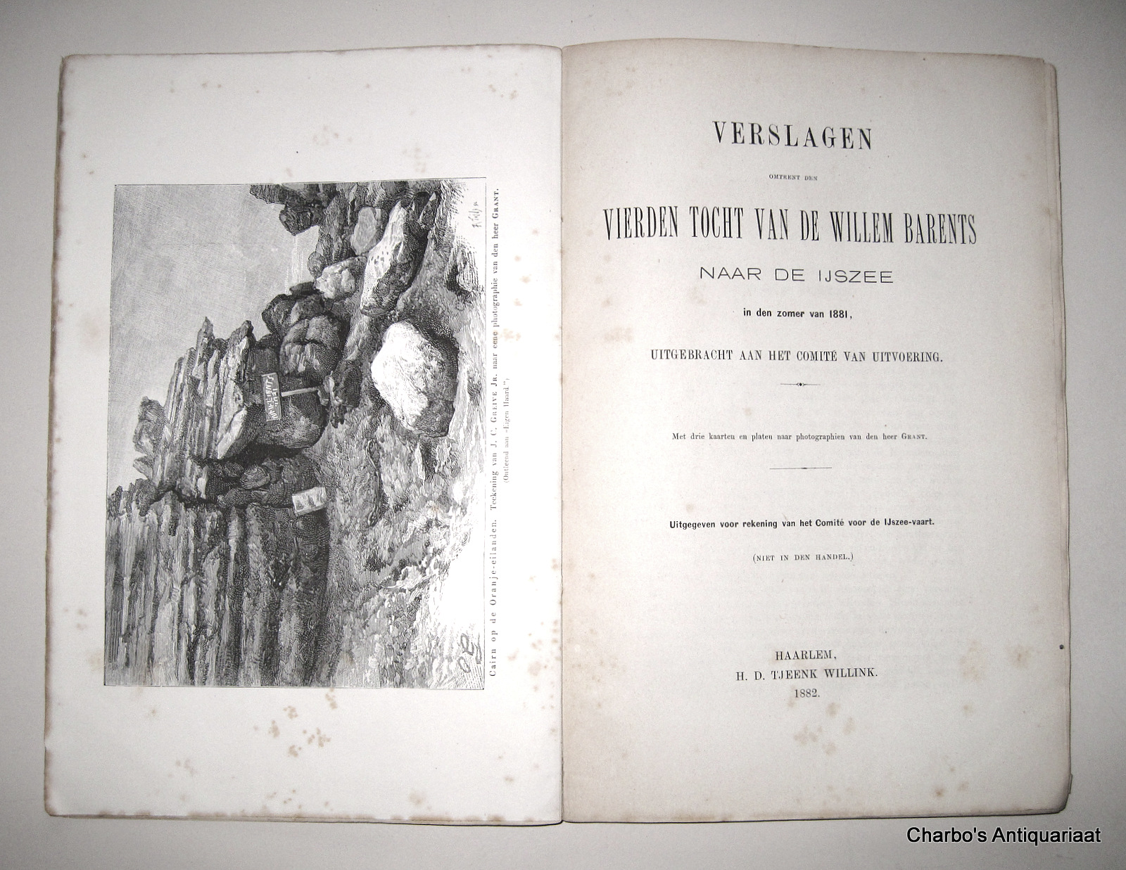 WILLEM BARENTS, -  Verslagen omtrent den vierden tocht van de Willem Barents naar de IJszee in den zomer van 1881, uitgebracht aan het Comite van Uitvoering.