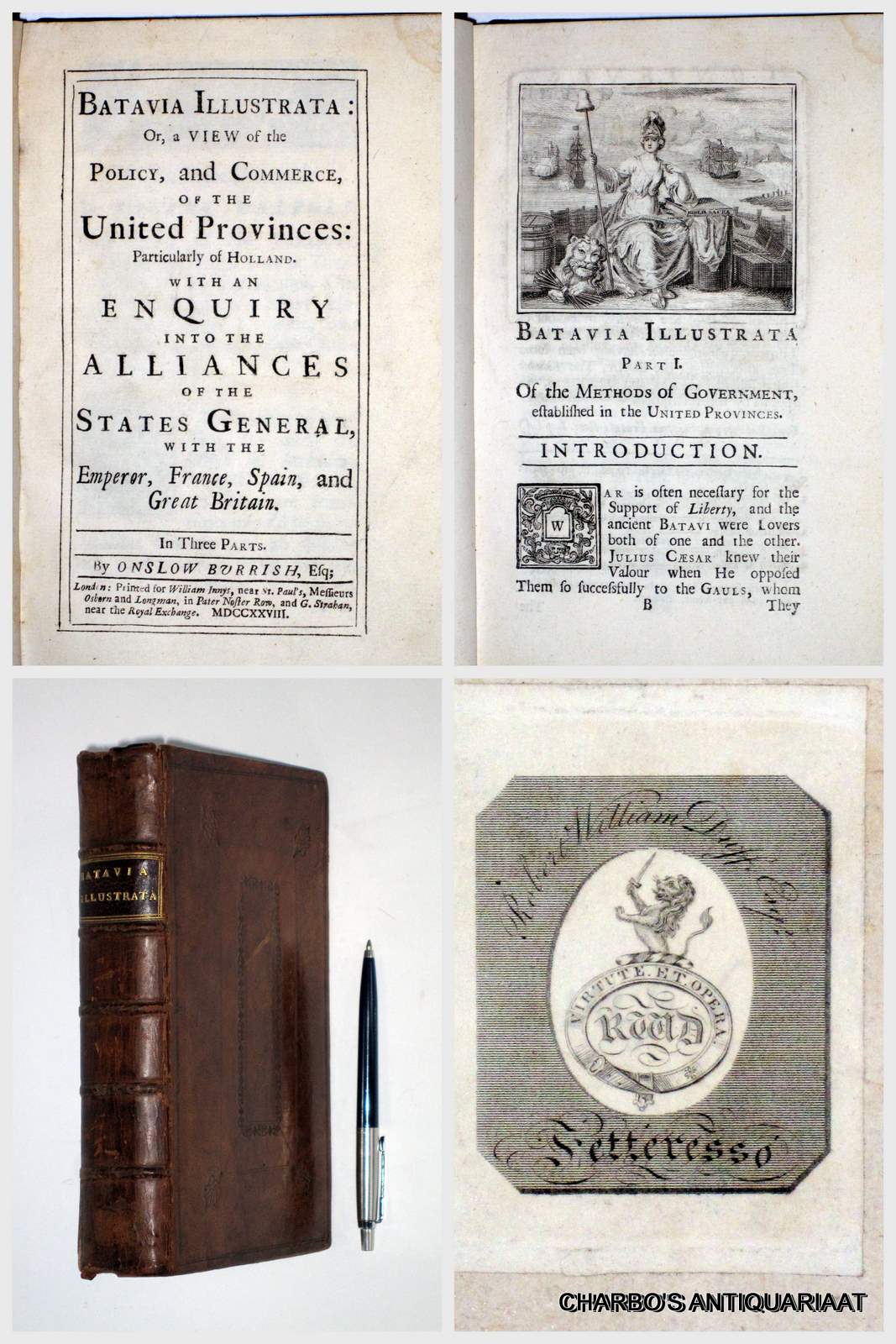 BURRISH, ONSLOW, -  Batavia Illustrata: or, a view of the policy, and commerce, of the United Provinces: Particularly of Holland. With an enquiry into the alliances of the States General, with the Emperor, France, Spain, and Great Britain. In three parts.