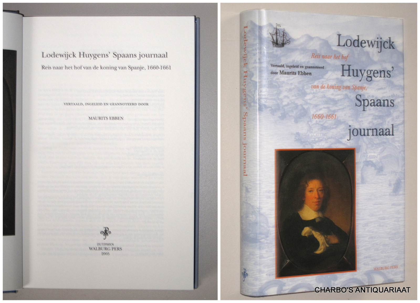 LINSCHOTEN-VEREENIGING 103: EBBEN, MAURITS (ed.), -  Lodewijck Huygens' Spaans journaal. Reis naar het hof van de koning van Spanje, 1660-1661.