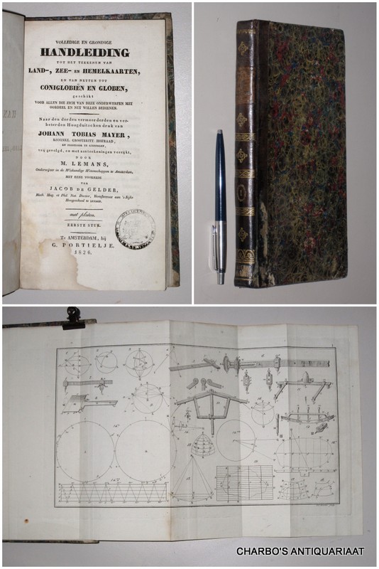 MAYER, JOHANN TOBIAS, -  Volledige en grondige handleiding tot het teekenen van land-, zee- en hemelkaarten, en van netten tot coniglobin en globen (...). Eerste stuk. Naar den derden (...) Hoogduitschen druk, vrij gevolgd, en met aanteekeningen verrijkt, door M. Lemans.