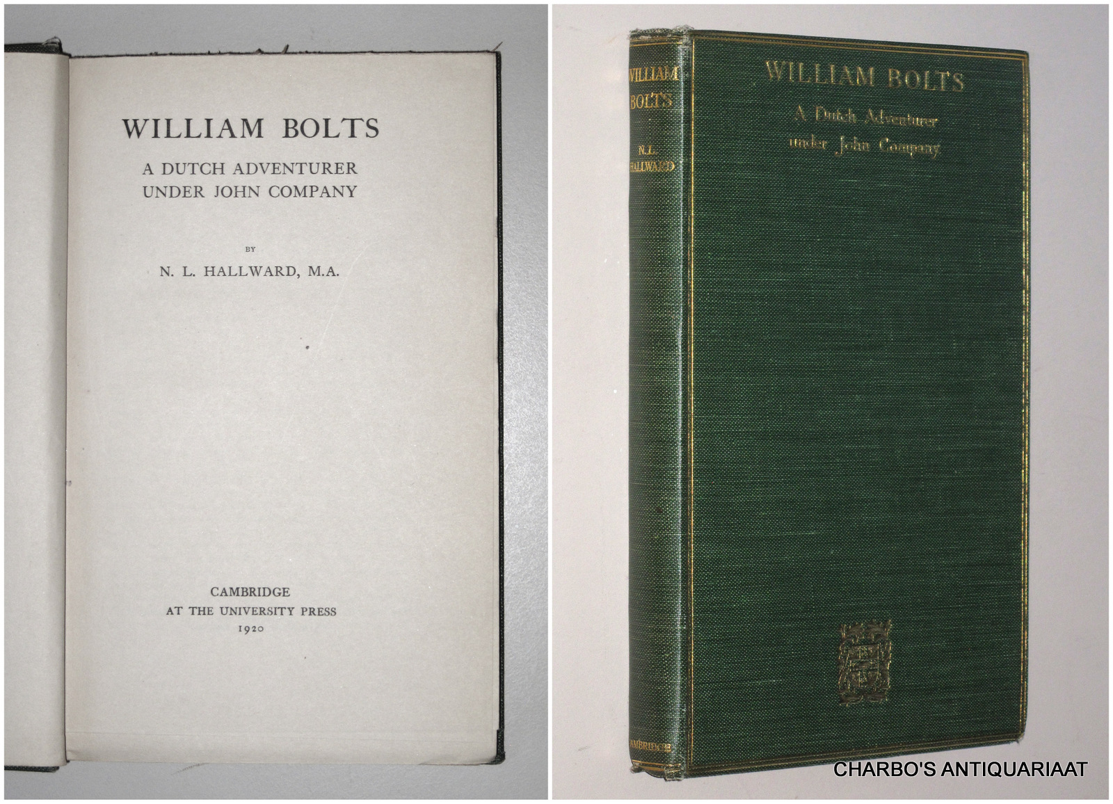 HALLWARD, N.L., -  William Bolts, a Dutch adventurer under John Company.