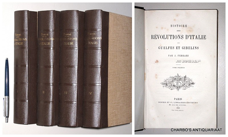 FERRARI, J., -  Histoire des rvolutions d'Italie ou Guelfes et Gibelins. (4 vol. set).