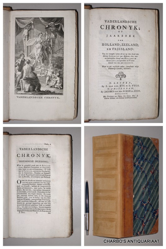 ALPHEN, D. VAN, -  Vaderlandsche Chronyk; of jaarboek van Holland, Zeeland en Friesland: Van de vroegste tyden af tot op den dood van Hertog Albrecht van Beijeren, den zes-en-twintigsten Graaf van Holland en Zeeland, voorgevallen in Wintermaand van den jare MCCCCIV.