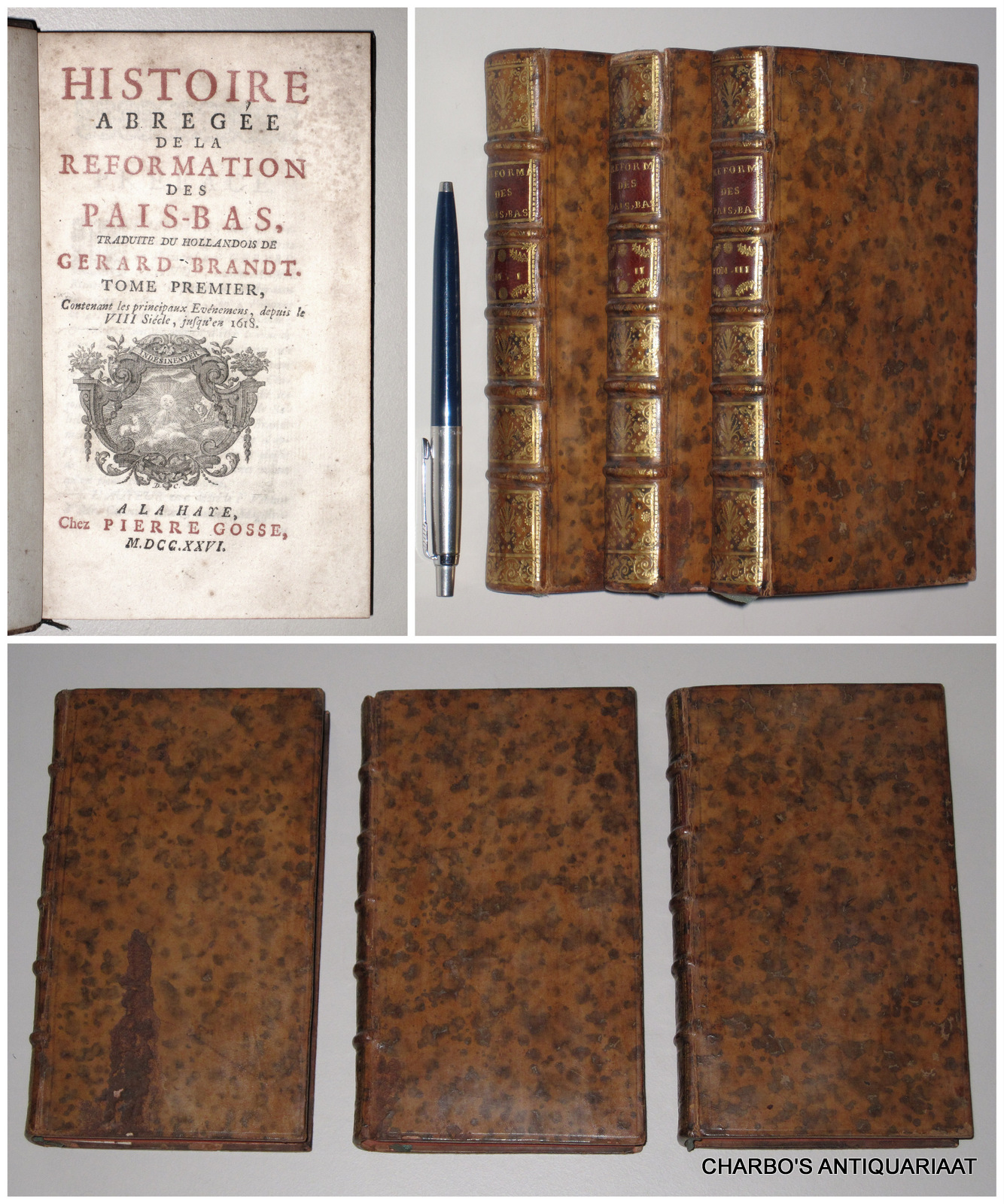 BRANDT, GERARD, -  Histoire abrge de la Rformation des Pais-Bas. Traduite du hollandois. I: Contenant les principaux vnemens depuis le VIII sicle, jusqun 1618; II: Le Synode de Dordrecht & ses suites; III: La consession de foi des Remonstrans.