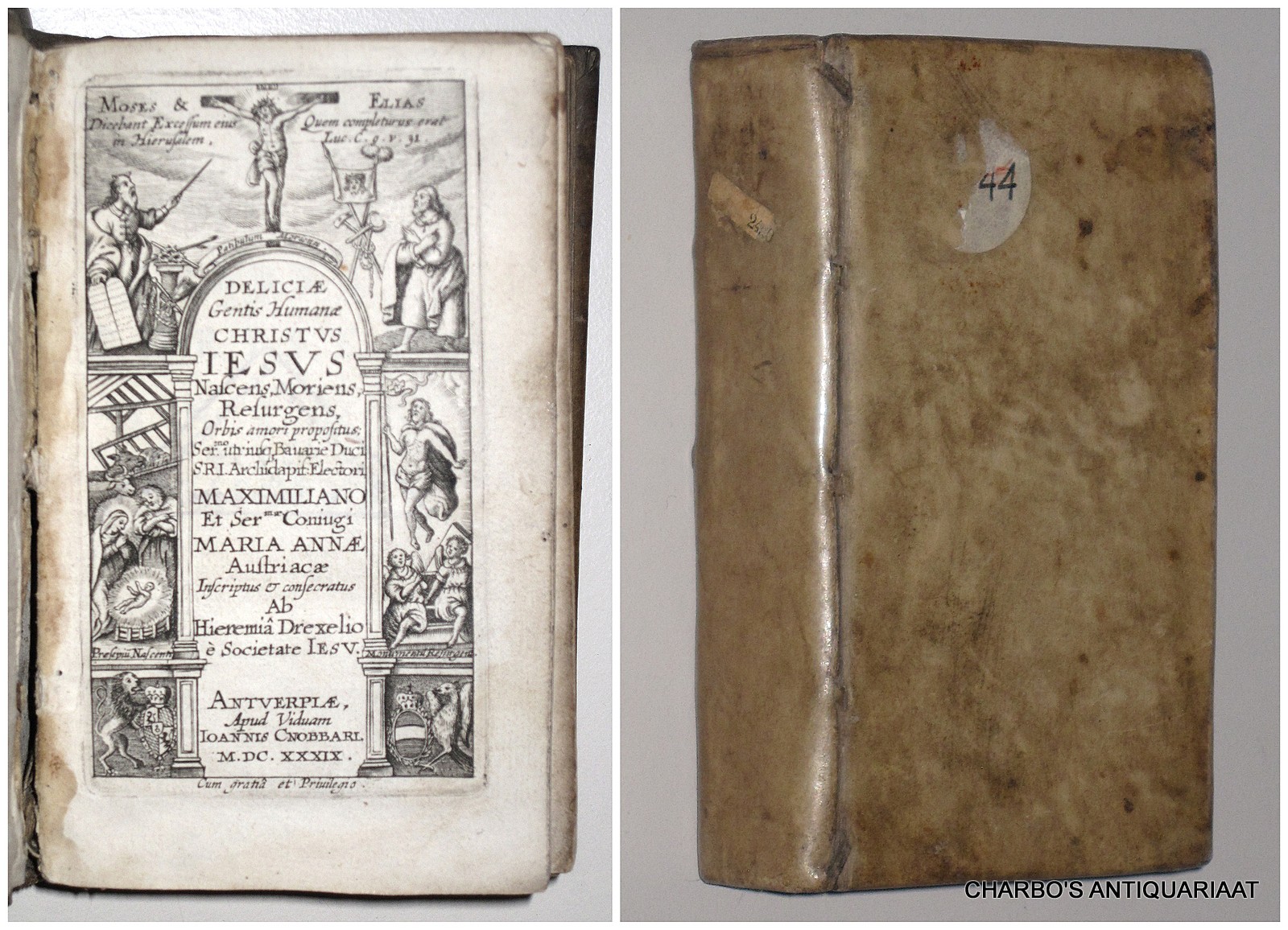 DREXELIUS, HIEREMIAS [DREXEL, JEREMIAS], -  Deliciae gentis humanae Christus Iesus nascens, moriens, resurgens, orbis amori propositus. (Vol. I of 3).