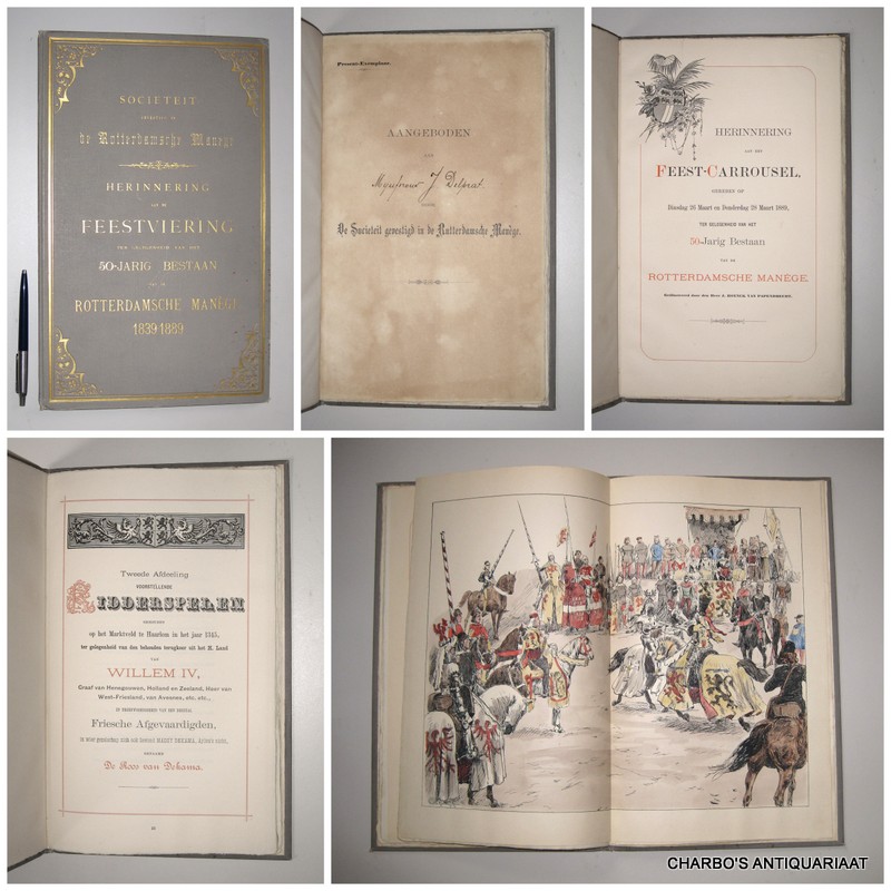 HOYNCK VAN PAPENDRECHT, J. (ills.), -  Herinnering aan het feest-carrousel, gereden op Dinsdag 26 Maart en Donderdag 28 Maart 1889 ter gelegenheid van het 50-jarig bestaan van de Rotterdamsche Mange.