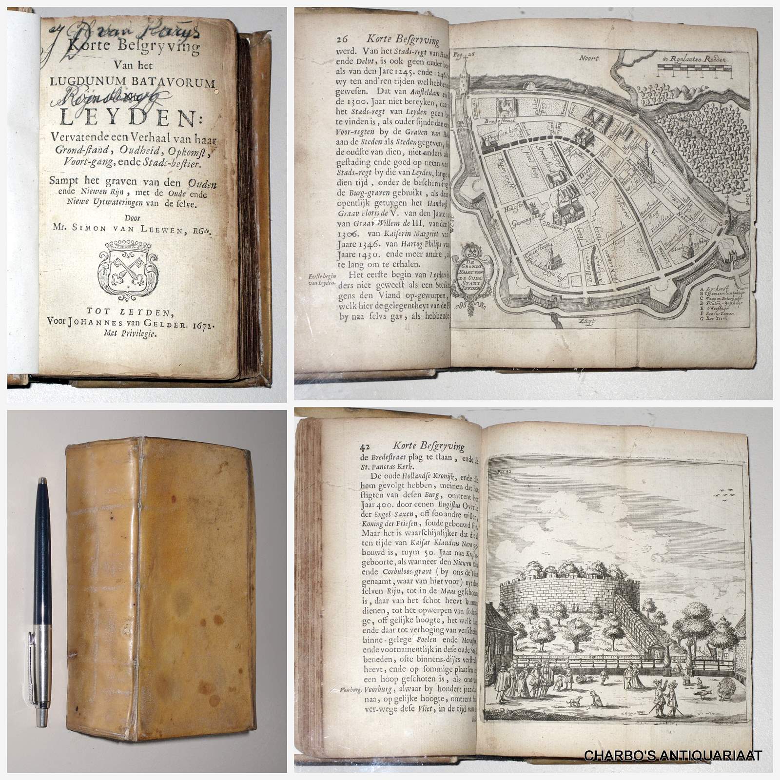 LEEWEN [LEEUWEN], SIMON VAN, -  Korte besgryving van het Lugdunum Batavorum nu Leyden: Vervatende een verhaal van haar grond-stand, oudheid, opkomst, voort-gang, ende stads-bestier. Sampt het graven van den Ouden ende Nieuwen Rijn, met de oude ende nieuwe uytwateringen van de selve.