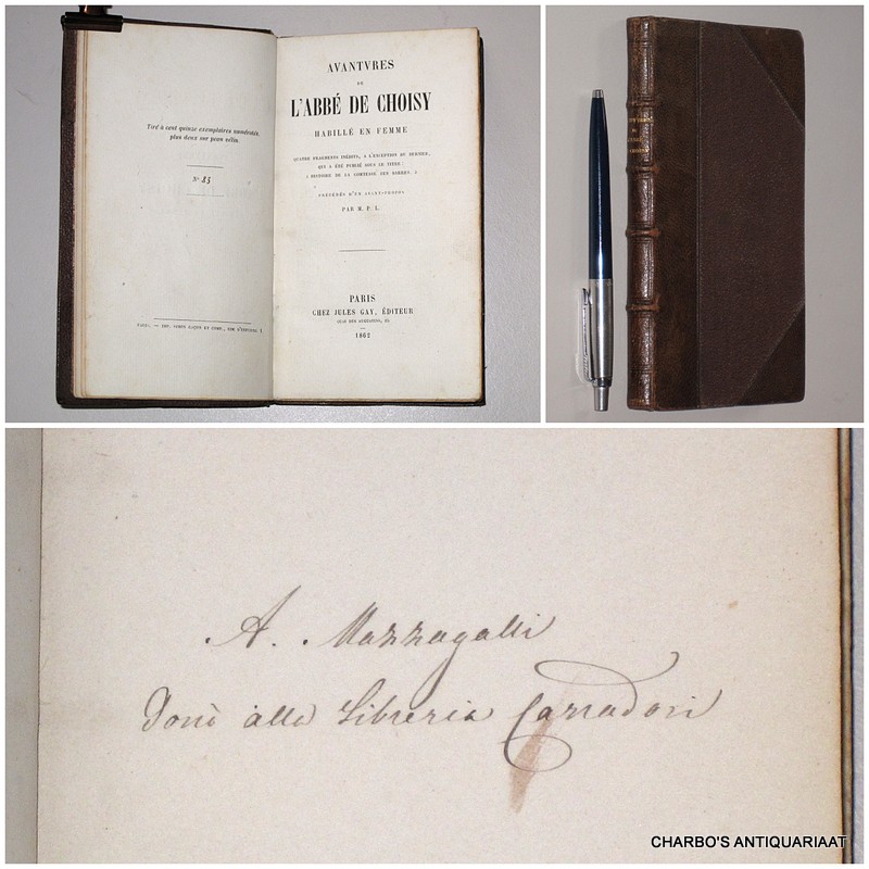 CHOISY, [FRANCOIS-TIMOLEON] DE, -  Avantures de l'abb de Choisy habill en femme. Quatre fragments indits,  l'exception du dernier, qui a t publi sous le titre 