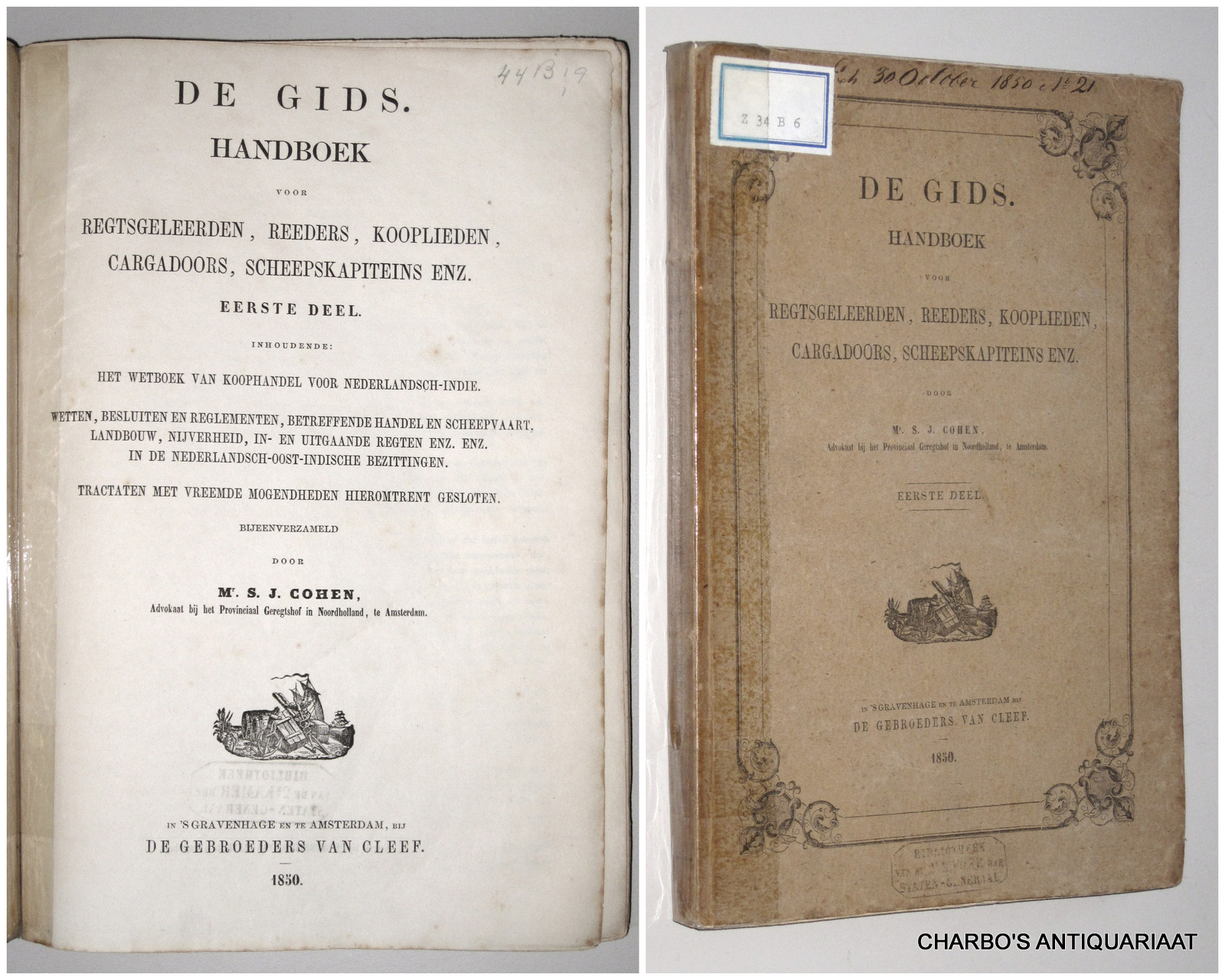 COHEN, S.J., -  De Gids: handboek voor regtsgeleerden, reeders, kooplieden, cargadoors, scheepkapiteins enz. Eerste deel. (Niet verder verschenen).
