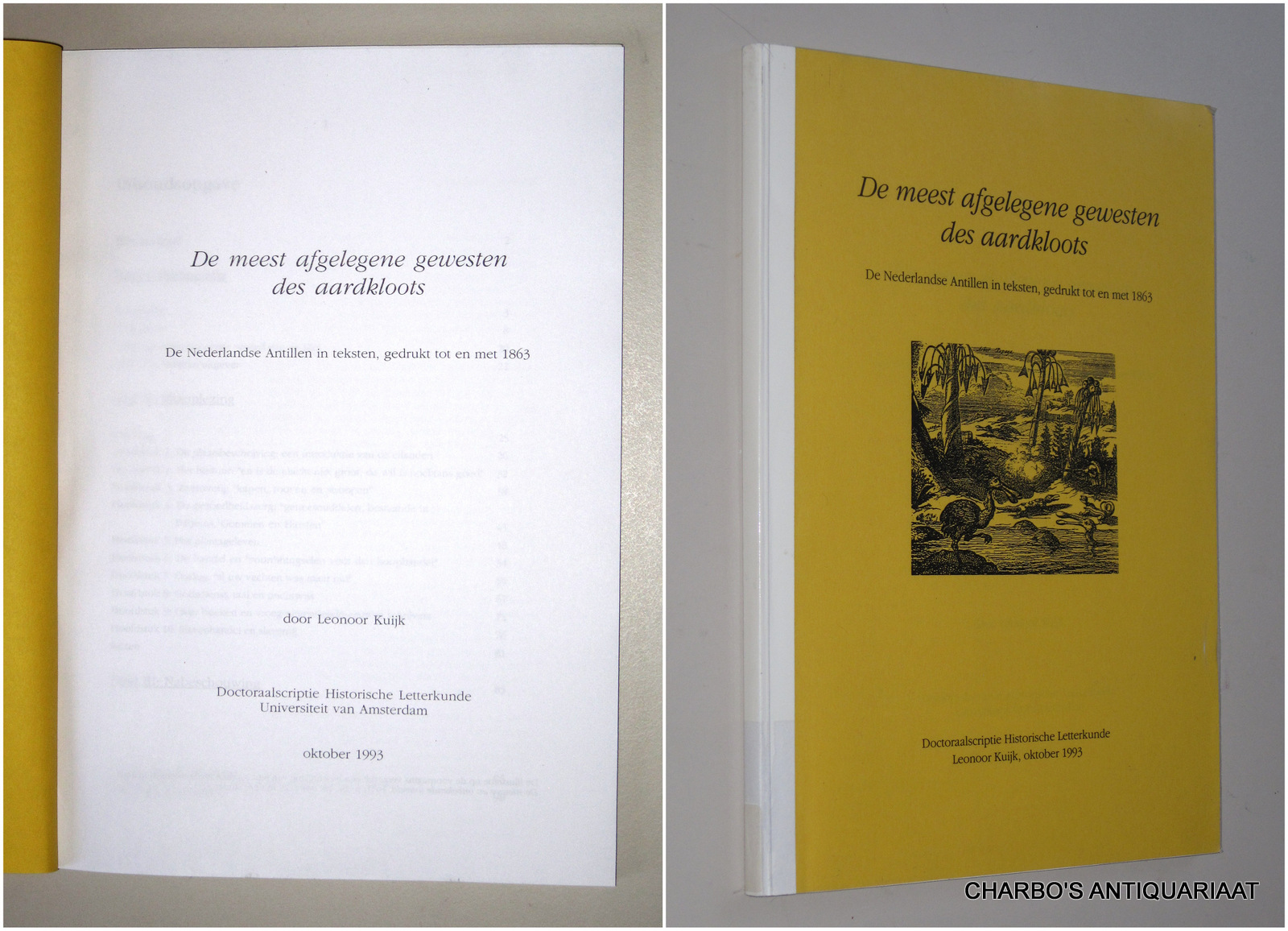 KUIJK, LEONOOR, -  De meest afgelegene gewesten des aardkloots. De Nederlandse Antillen in teksten, gedrukt tot en met 1863.