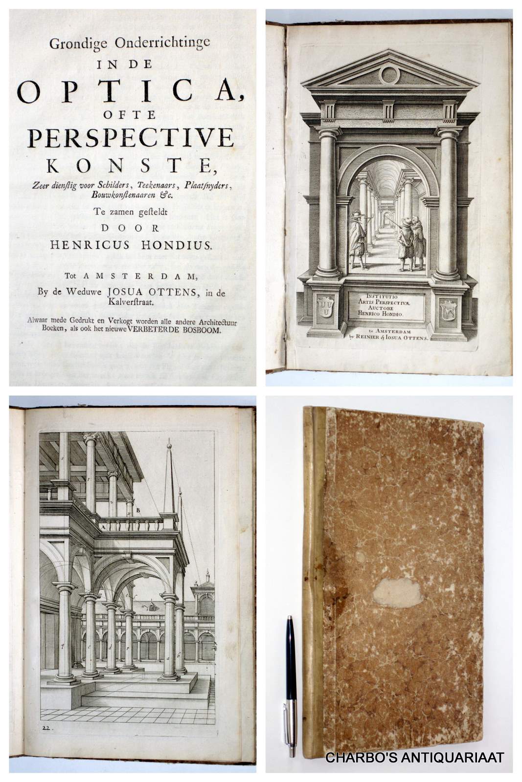 HONDIUS, HENRICUS, -  Grondige onderrichtinge in de optica, ofte perspective konste, zeer dienstig voor schilders, teekenaars, plaatsnyders, bouwkonstenaaren &c. (Additional title: Institutio artis perspectivae, auctore Henrico Hondio. te Amsterdam by Reinier & Iosua Ottens).