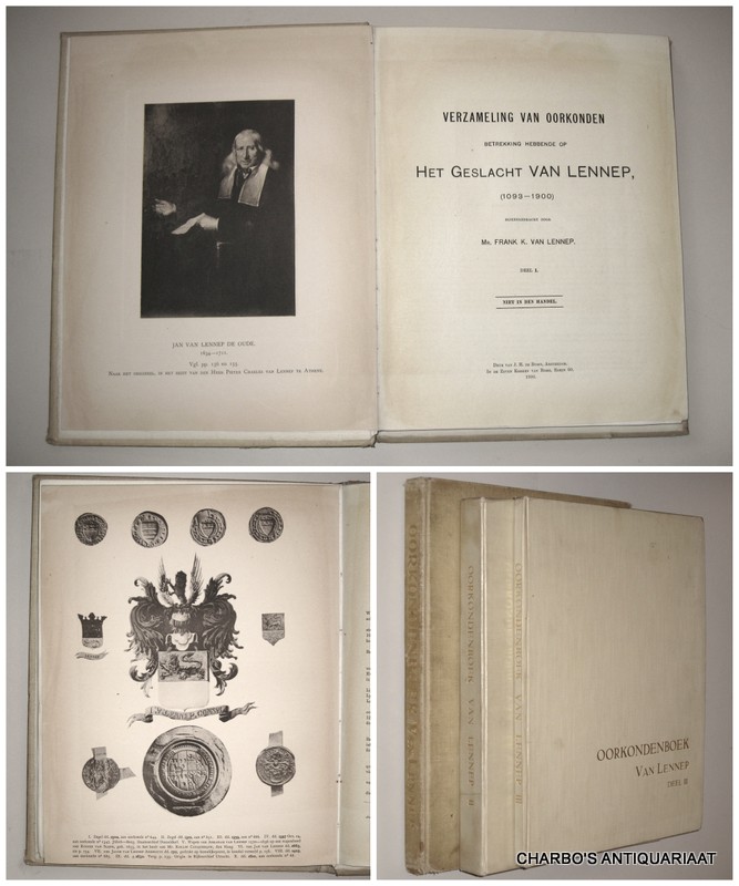 LENNEP, FRANK K. VAN, -  Oorkondenboek Van Lennep. Verzameling van oorkonden betrekking hebbende op het geslacht Van Lennep . Deel I: 1093-1900; Deel II: 1093-1926; Deel III: De schrijnsoorkonden van Keulen, bewerkt door H. Keussen.