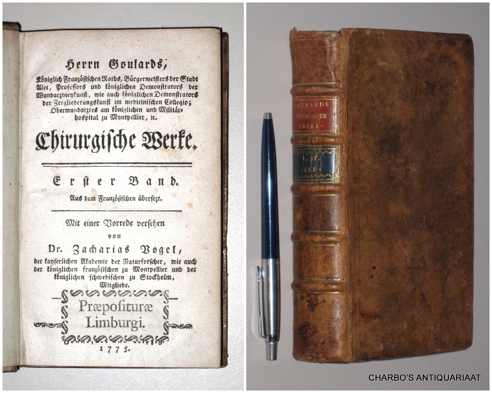 GOULARD, [THOMAS], -  Herrn Goulards Chirurgische Werke. Aus dem Franzsischen bersetzt. Mit einer Vorrede versehen von Zacharias Vogel.