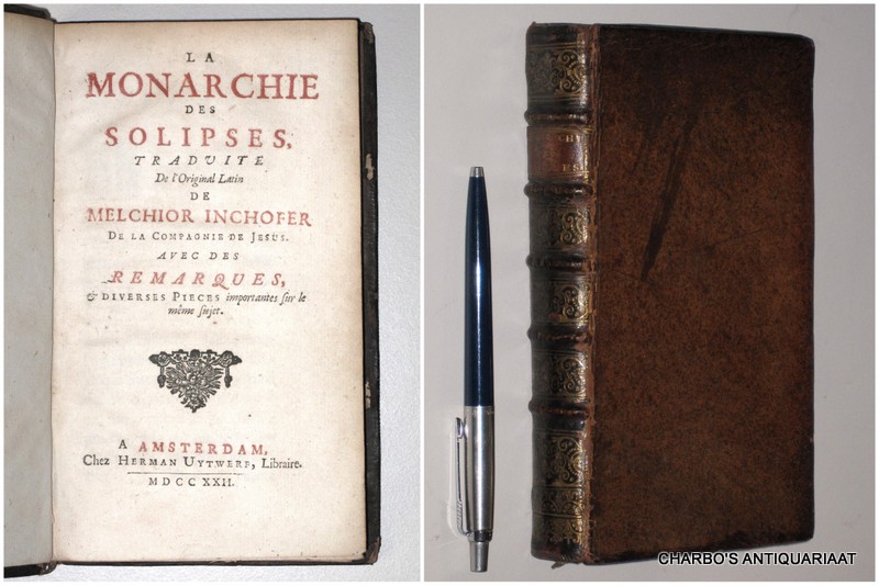 INCHOFER, MELCHIOR, -  La monarchie des solipses Traduite de l'original latin (...) avec des remarques et diverses pices importantes sur le mme sujet.