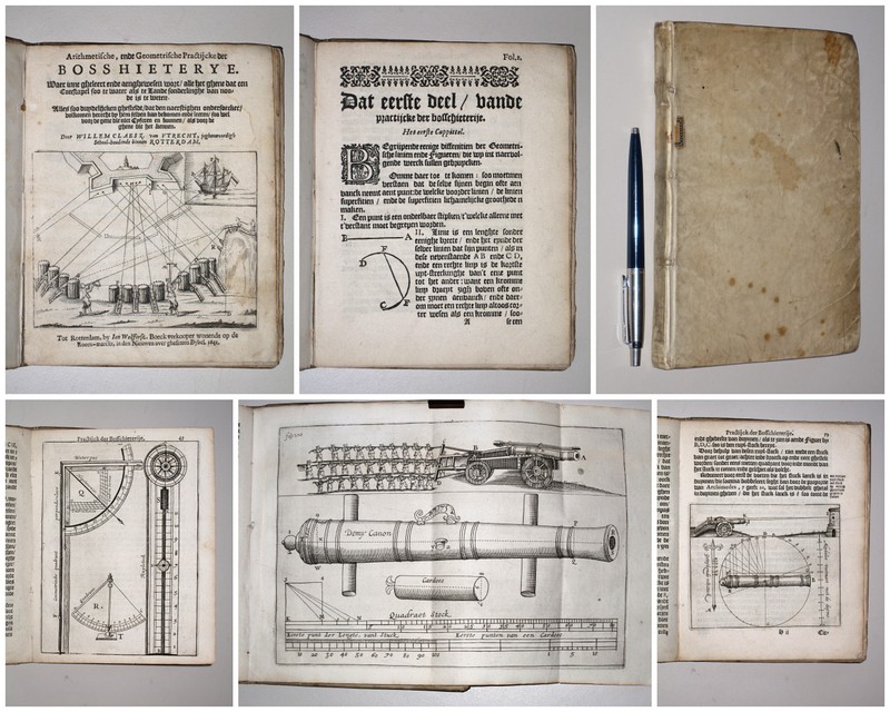 CLAESZ VAN UTRECHT, WILLEM, -  Arithmetische ende geometrische practijcke der bosshieterye (sic). Waer inne gheleert ende aenghewesen wort, alle het ghene dat een constapel soo te water als te lande sonderlinghe van noode is te weten. Alles soo duydelijcken ghesteldt, dat den naerstighen ondersoecker, volkomen berecht by hem selven kan bekomen ende leeren, soo wel voor de gene die niet cyferen en kunnen, als voor de ghere die het kennen.