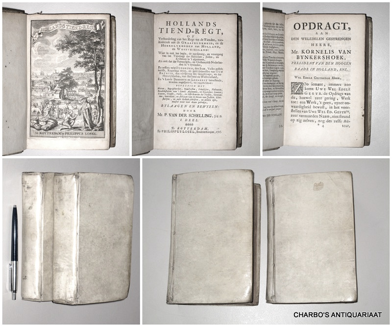 SCHELLING, P. VAN DER, -  Hollands tiend-regt, of verhandeling van het regt tot de tienden, toekomende aan de Graafelykheid en de Heerelykheden van Holland en Westvriesland.