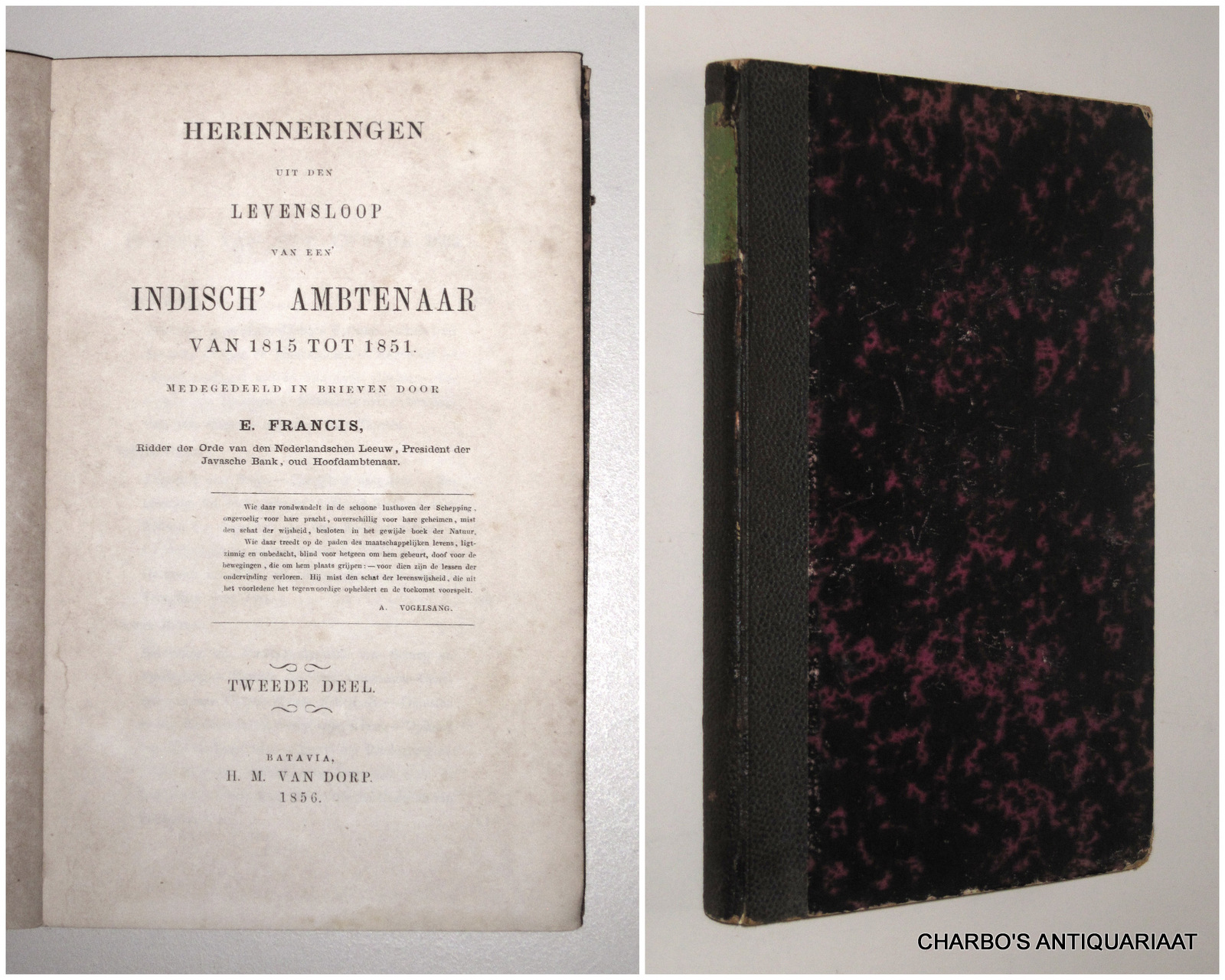 FRANCIS, E., -  Herinneringen uit den levensloop van een Indisch' ambtenaar van 1815 tot 1851. Tweede deel.