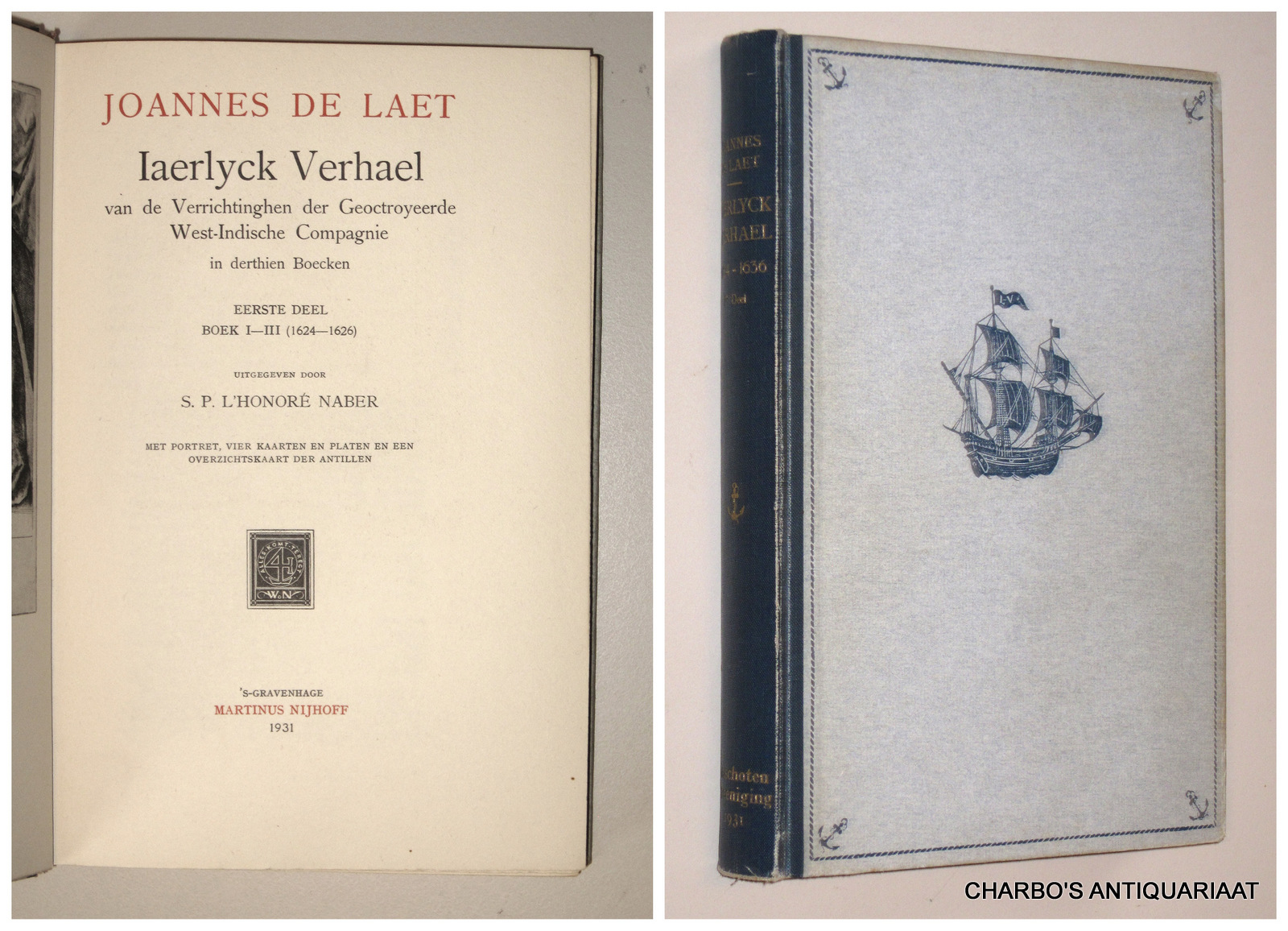 LINSCHOTEN-VEREENIGING 34: LAET, JOHANNES DE, -  Iaerlyck verhael van de verrichtinghen der geoctroyeerde West-Indische Compagnie, in derthien boeken. 1624-1636. Eerste deel: Boek I-III (1624-1626). Uitgegeven door S.P. l'Honore Naber.