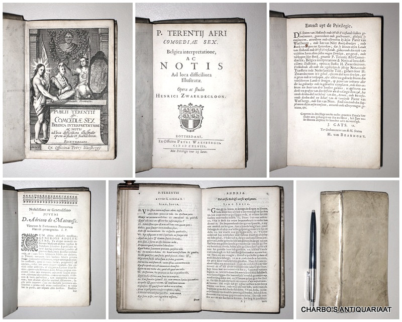 TERENTIUS, -  P. Terentii Afri Comoediae sex. Belgica interpretatione, ac notis ad loca difficiliora illustratae. Opera ac studio Henrici Zwaerdecroon.