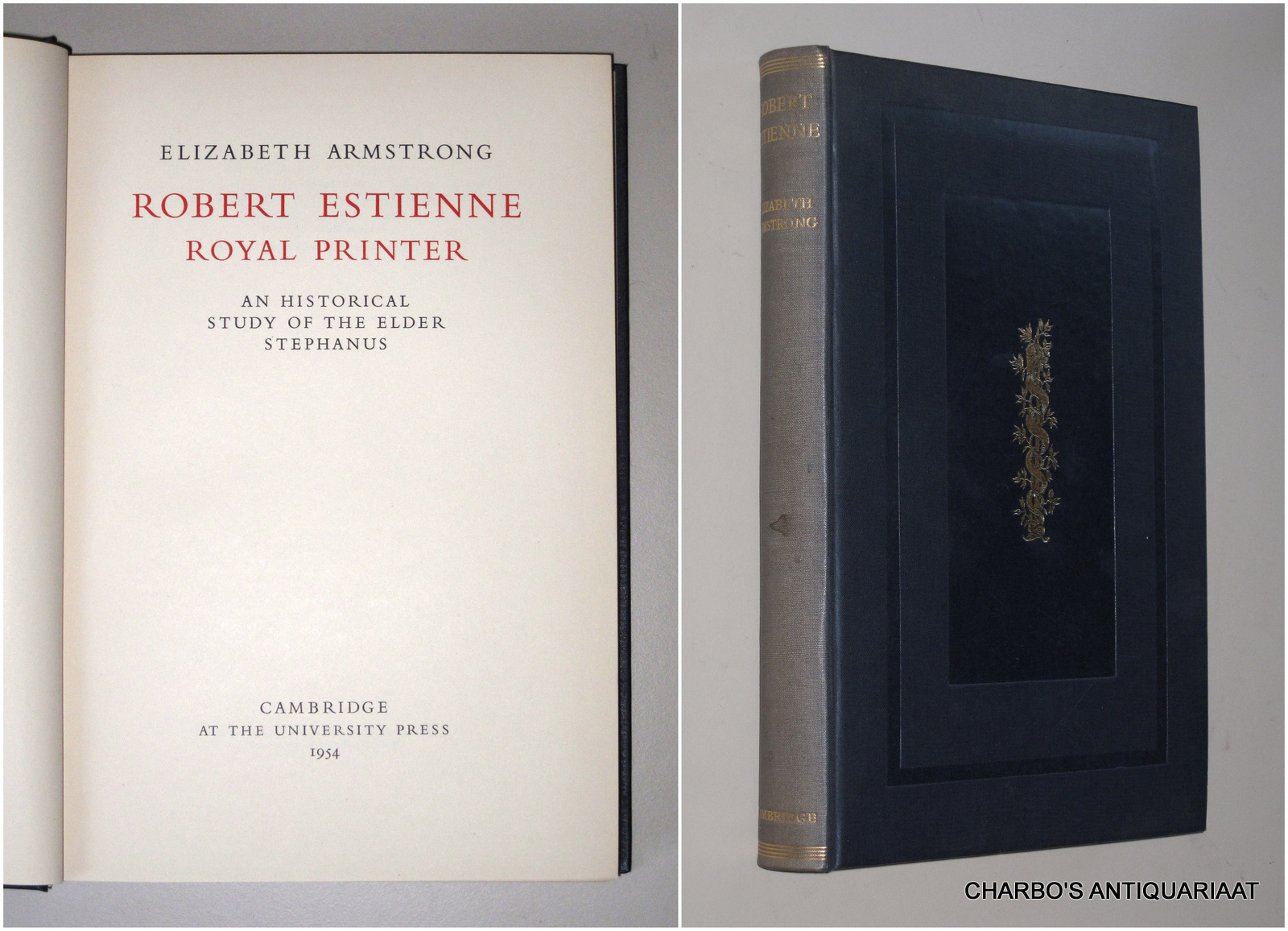 ARMSTRONG, ELIZABETH, -  Robert Estienne, royal printer. An historical study of the elder Stephanus.