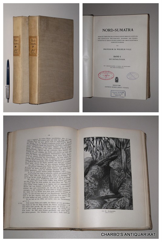 VOLZ, WILHELM, -  Nord-Sumatra. Bericht ber eine im Auftrage der Humboldt-Stiftung der Kniglich Preussischen Akademie der Wissenschaften zu Berlin in den Jahren 1904-1906 ausgefhrte Forschungsreise. Band I: Die Bataklnder; Band II: Die Gajolnder.