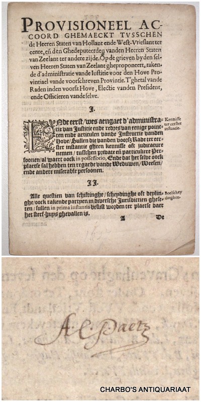 STATEN VAN HOLLANDT ENDE WEST-VRIESLANT, -  Provisioneel accoord ghemaeckt tusschen de Heeren Staten van Hollant ende West-Vrieslant ter eenre, en den Ghedeputeerden vanden Heeren Staten van Zeelant ter andere zijde. Op de grieven by den selven Heeren Staten van Zeelant gheproponeert, rakende d'administratie vande Iustitie voor den Hove Provintiael vande voorschreven provintie. T'getal vande Raden inden voorsz Hove, electie vanden President, ende officieren vande selve.