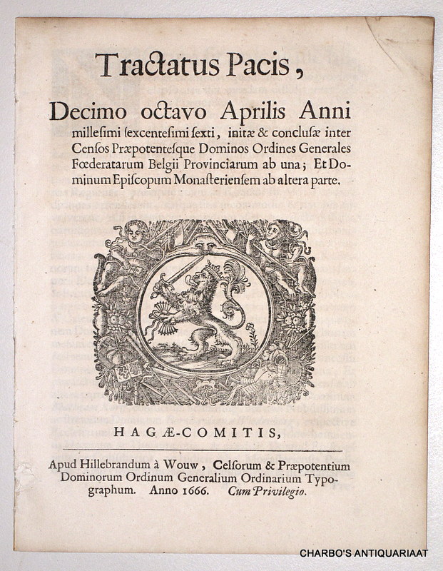 N/A, -  Tractatus pacis, decimo octavo Aprilis anni millesimi sexcentesimi sexti, initae & conclusae inter censos praepotentesque Dominos Ordines Generales Foederatarum Belgii Provinciarum ab una; et Dominum Episcopum Monasteriensem ab altera parte.