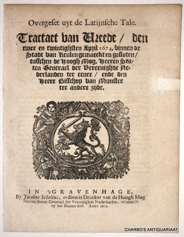 N/A, -  Overgeset uyt de Latijnsche tale. Tractaet van vrede, den twee en twintighsten April 1674, binnen de stadt van Keulen gemaeckt ende ghesloten, tusschen de ... Heeren Staten Generael der Vereenighde Nederlanden ... ende den Heere Bisschop van Munster.