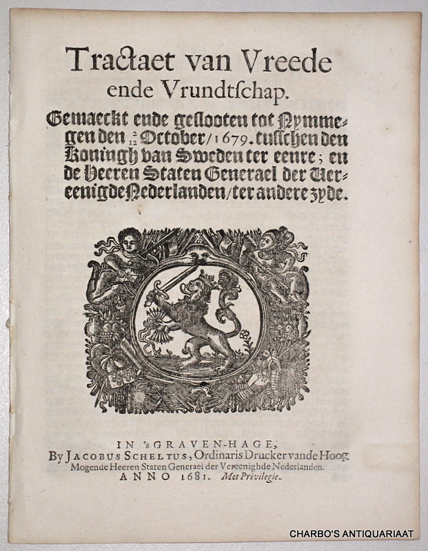 N/A, -  Tractaet van vrede ende vrundtschap, gemaeckt ende geslooten tot Nymmegen den 2/12 October 1679  tusschen den Koningh van Sweden ter eenre, en de Heeren Staten Generael der Vereenighde Nederlanden, ter andere zyde.