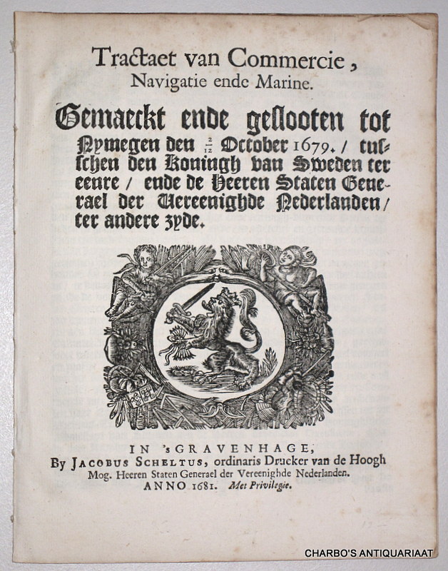 N/A, -  Tractaet van commercie, navigatie ende marine, gemaeckt ende geslooten tot Nymegen den 2/12 October 1679, tusschen den Koningh van Sweden, ter eenre, ende de Heeren Staten Generael der Vereenighde Nederlanden, ter andere zyde.