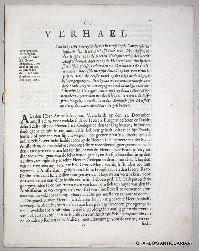 GEELVINCK, J., -  Verhael van het geene voorgevallen is in verscheyde conversatien tusschen den Heer Ambassadeur van Vranckrijck in den Hage, ende de Heeren Gedeputeerden der stadt Amsterdam ... streckende tot verantwoordingh van dese stadt ... Overgegeven ter vergaderingh van ... Gedeputeerden der stadt Amsterdam den 24 February 1684.