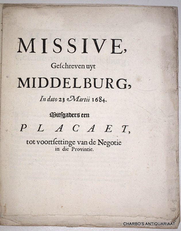 STATEN VAN ZEELAND, -  Missive, geschreven uyt Middelburg, in dato 23 Martii 1684. Mitsgaders een placaet, tot voortsettinge van de negotie in die provintie.