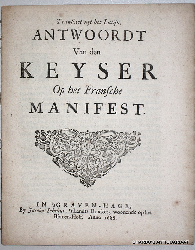 LEOPOLD I OF AUSTRIA, -  Translaet uyt het Latijn. Antwoordt van den Keyser op het Fransche manifest.