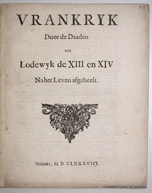 ANON., -  Vrankryk door de daaden van Lodewyk de XIII en XIV na het leven afgebeelt.