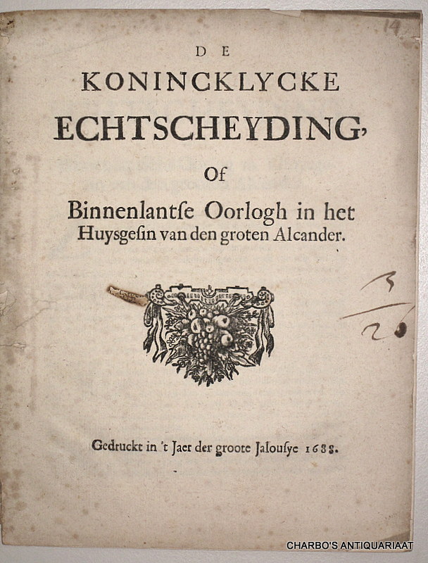 ANON., -  De konincklycke echtscheyding of binnenlantse oorlogh in het huysgesin van den groten Alcander.