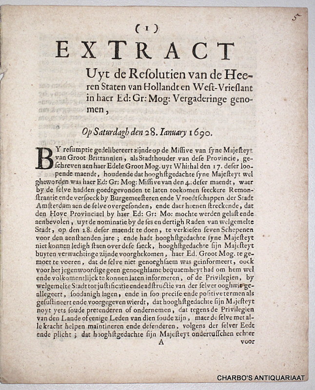 STATEN VAN HOLLANDT ENDE WEST-VRIESLANDT, -  Extract uyt de resolutien van de Heeren Staten van Hollandt ende West-Vrieslant, in haer Edele Gr. Mog. vergaderinge genomen op Saturdagh den 28. Ianuary 1690.